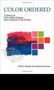 Rolf G. Kuehni u. Andreas Schwarz. - Color Ordered: A Survey of Color Systems from Antiquity to the Present